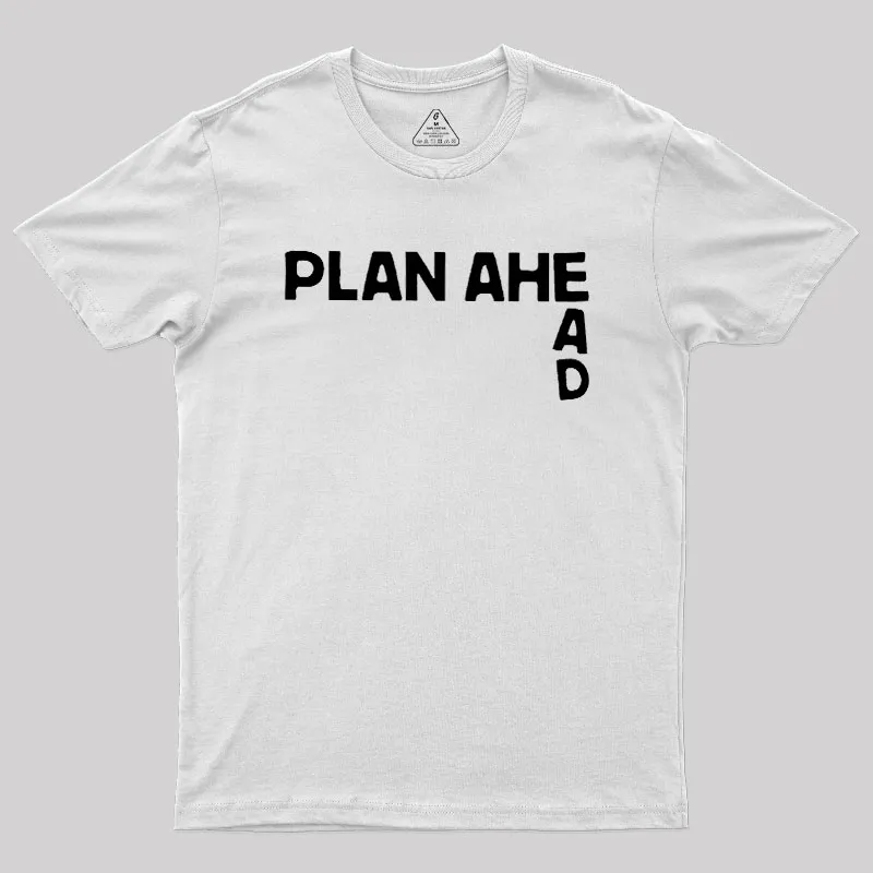 Plan Ahead Geek T-Shirt - Image 11