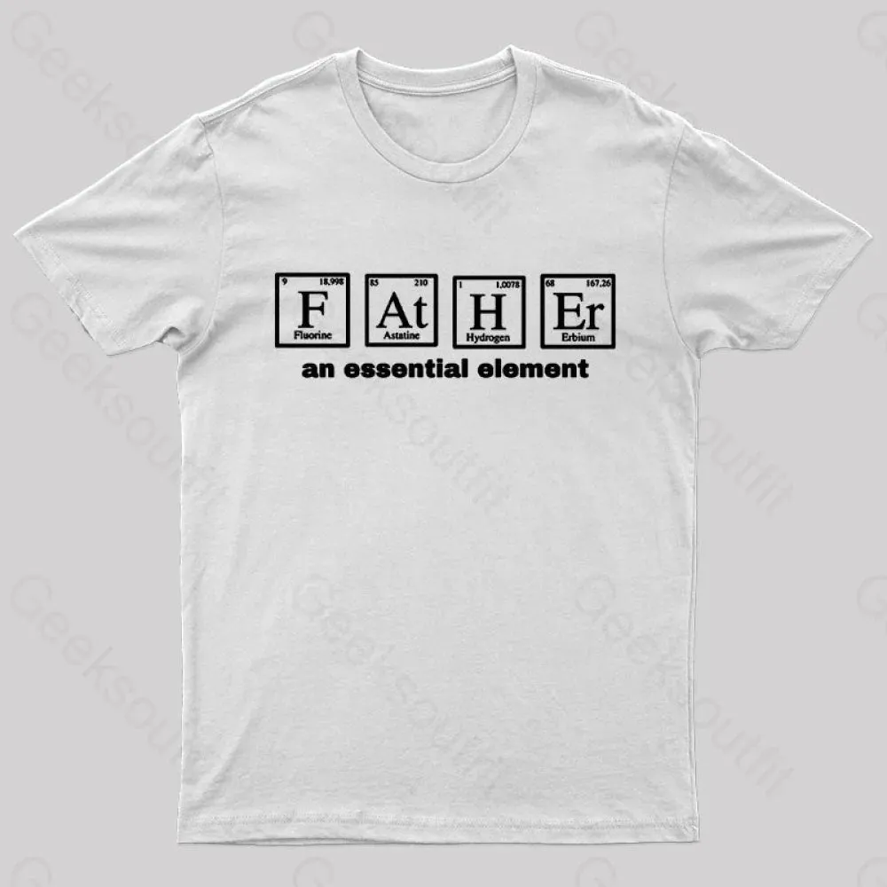 Father an Essential Element Geek T-Shirt - Image 8
