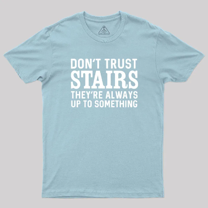 Don't Trust Stairs Geek T-Shirt - Image 10