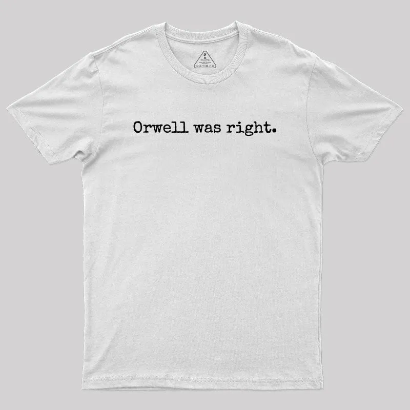 Orwell Was Right Geek T-Shirt - Image 11