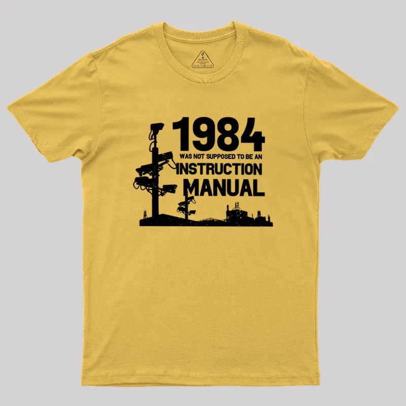1984 Was Not Supposed To Be An Instruction Manual Geek T-Shirt - Image 7