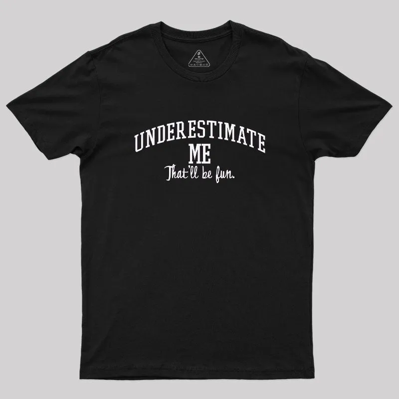 Alternative view of Underestimate Me Geek T-Shirt