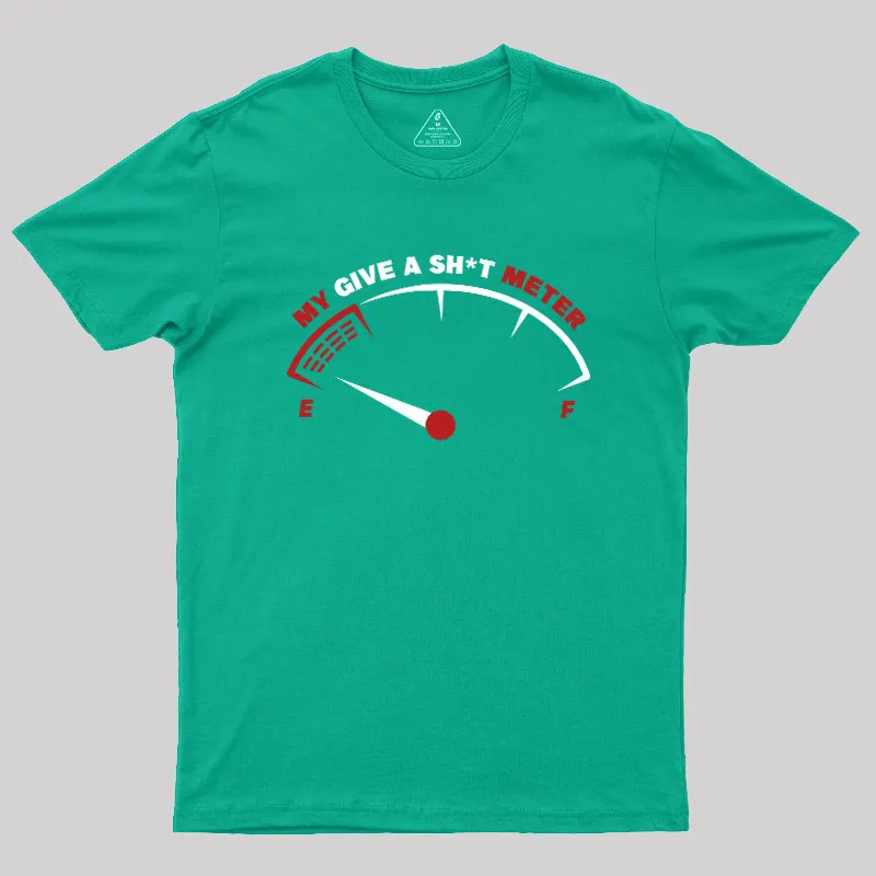 My Give A Sht Meter Geek T-Shirt - Image 6