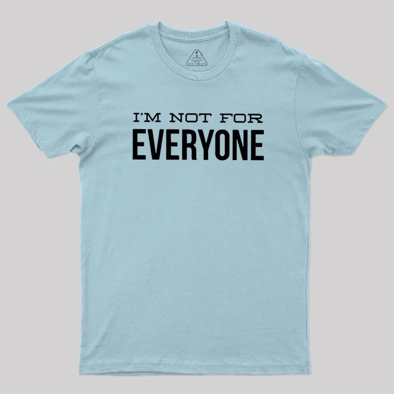 I'm Not For Everyone Geek T-Shirt - Image 9