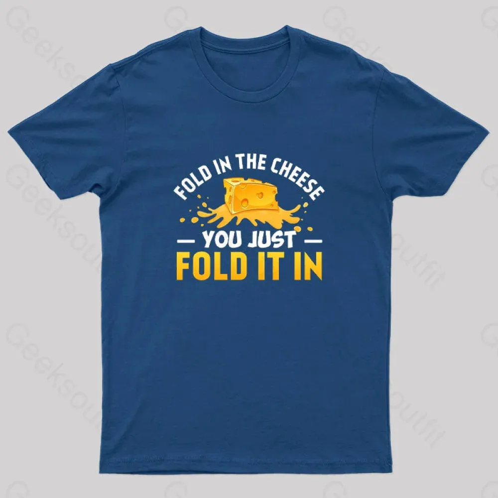 Fold in The Cheese You Just Fold It In Geek T-Shirt - Image 3