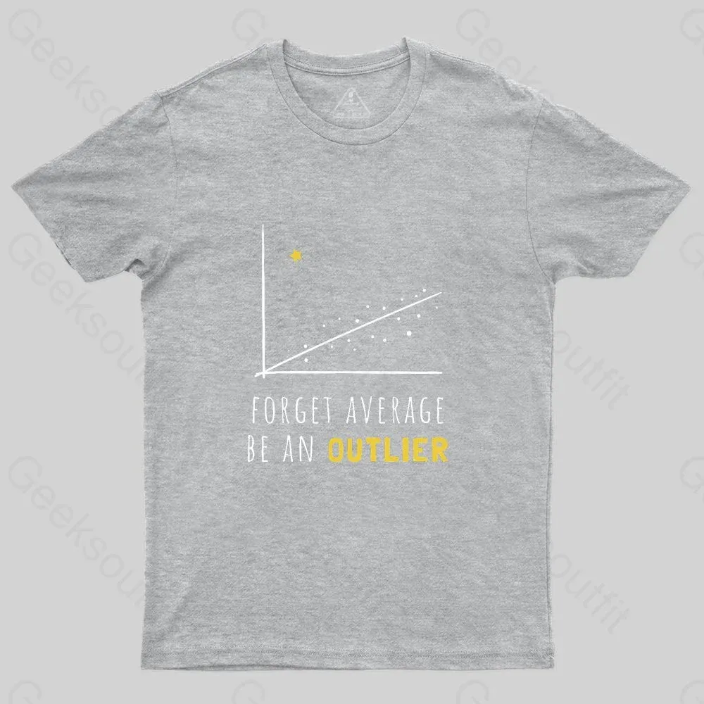 Forget Average Be An Outlier Funny Math Noirty Designs T-Shirt - Image 4