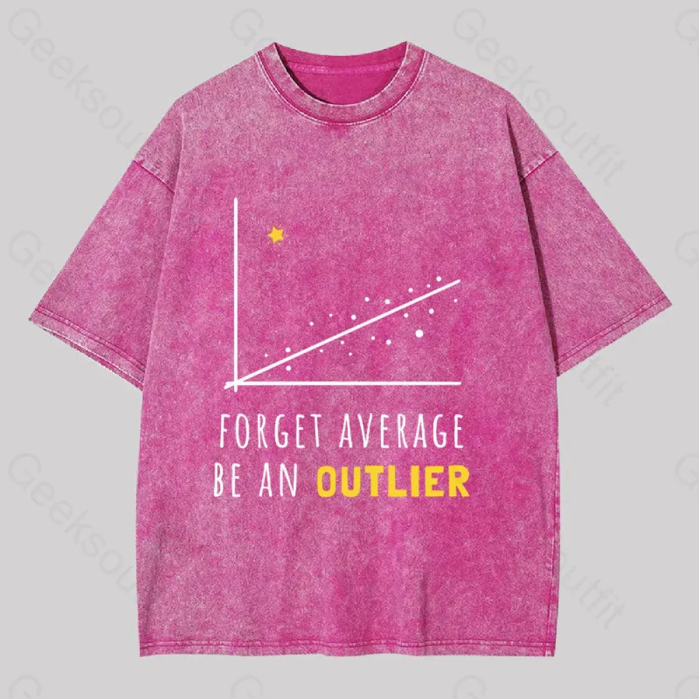 Forget Average Be An Outlier Funny Math Noirty Designs Washed T-shirt - Image 7