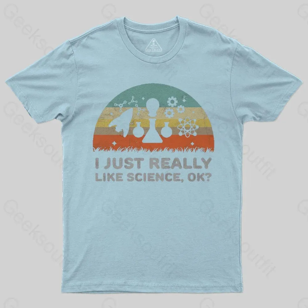 Funny I Just Really Like Science OK Design T-Shirt - Image 6