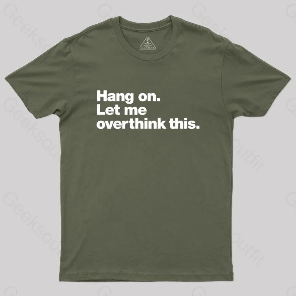 Hang on. Let me overthink this T-Shirt - Image 3