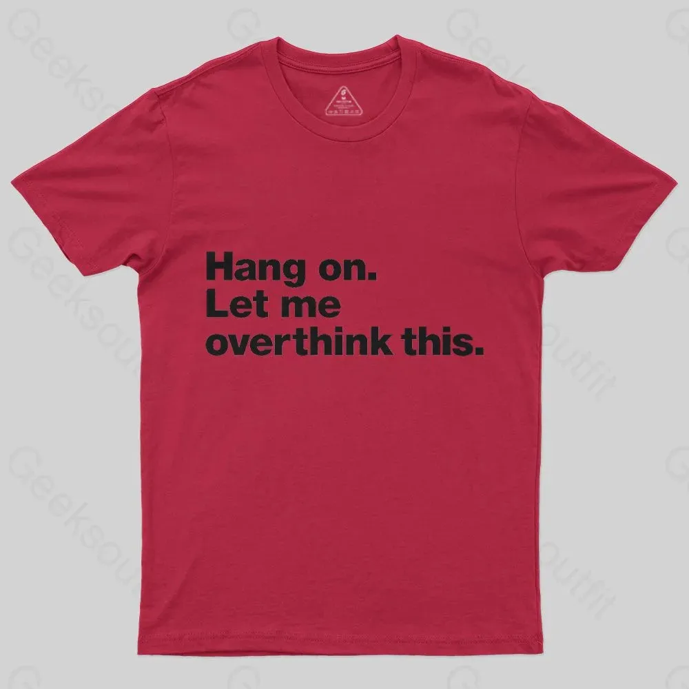 Hang on. Let me overthink this T-Shirt - Image 8