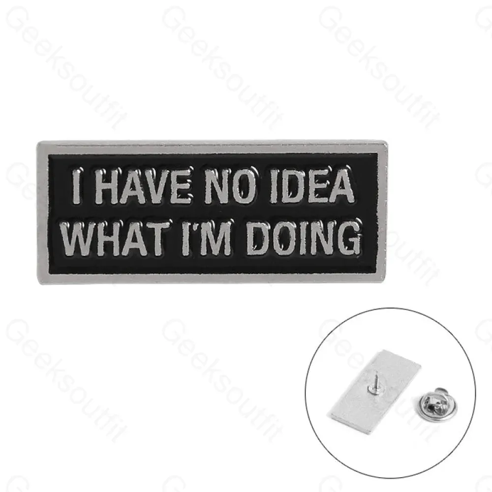 Have No Idea Enamel Pins