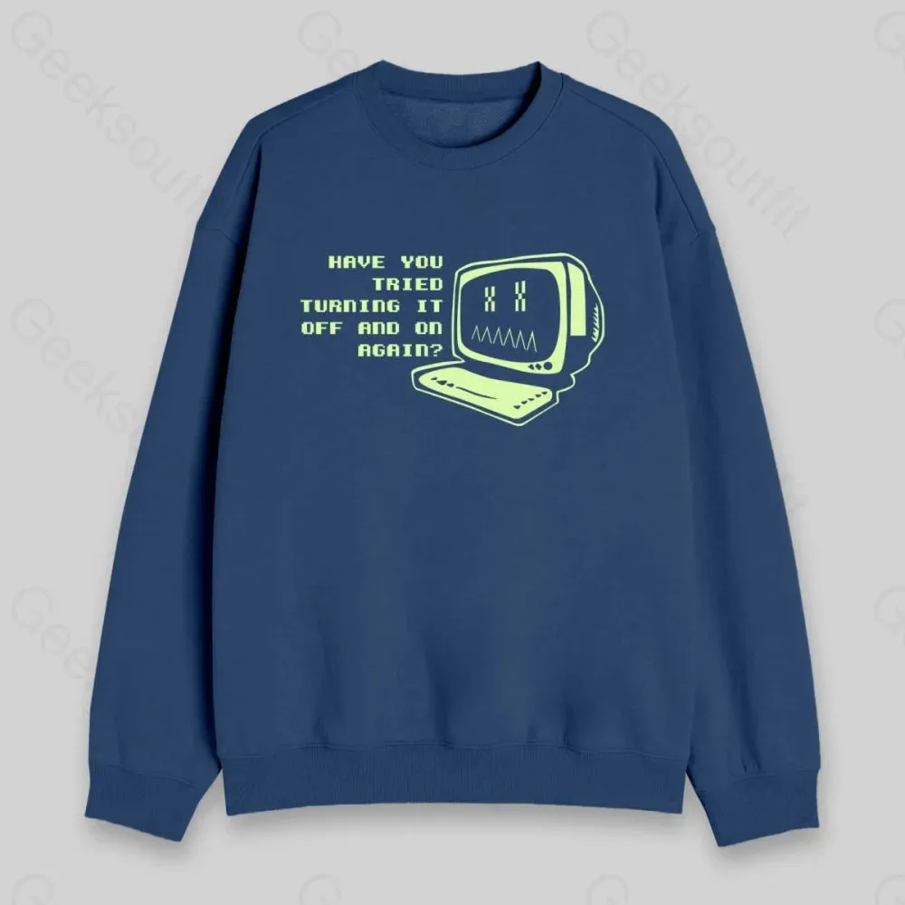 Have You Tried Turning it Off Sweatshirt - Image 4