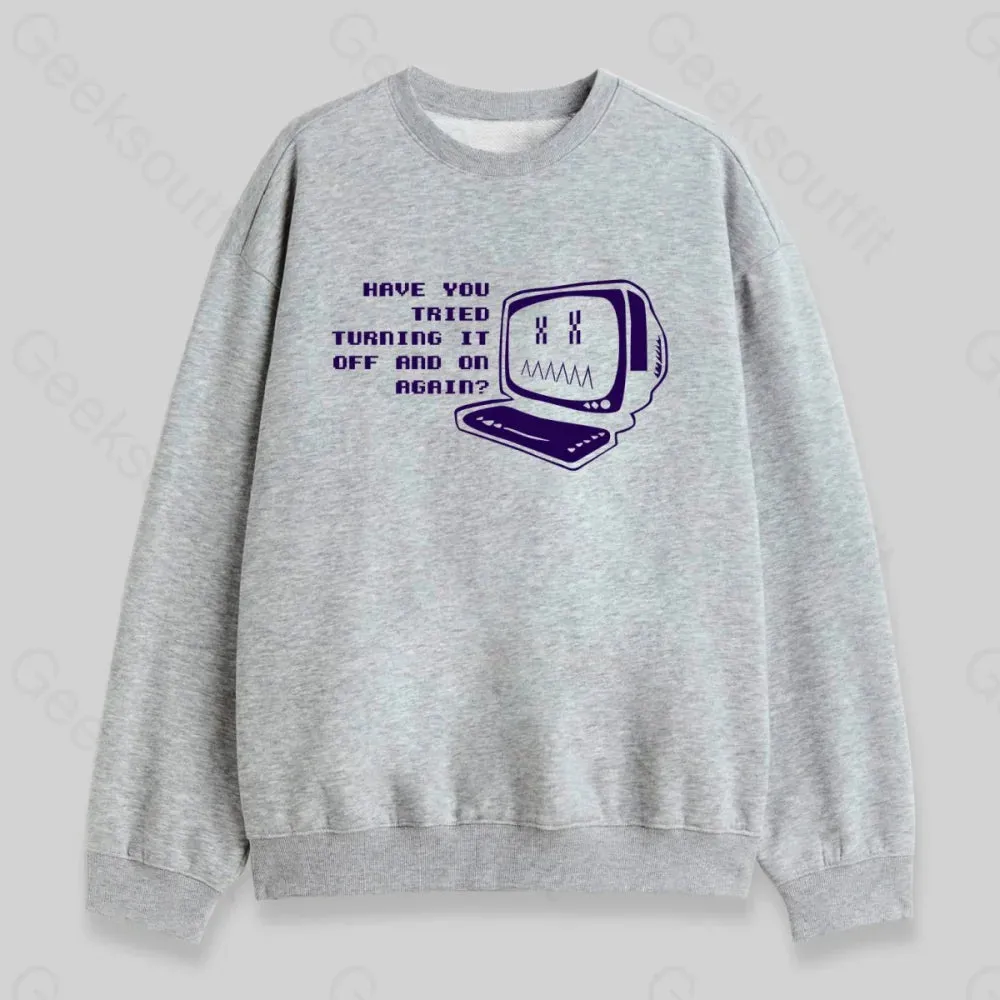 Have You Tried Turning it Off Sweatshirt - Image 3