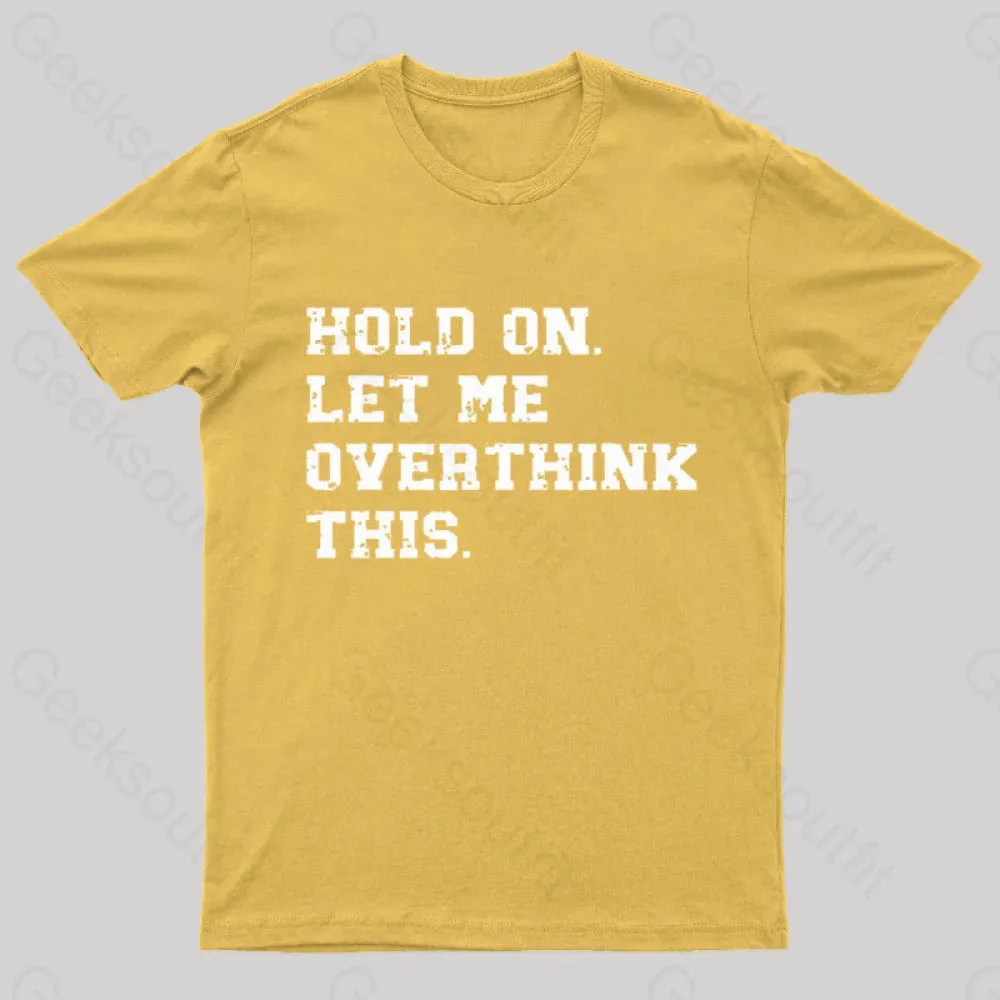 Hold On Let Me Overthink This Geek T-Shirt - Image 10