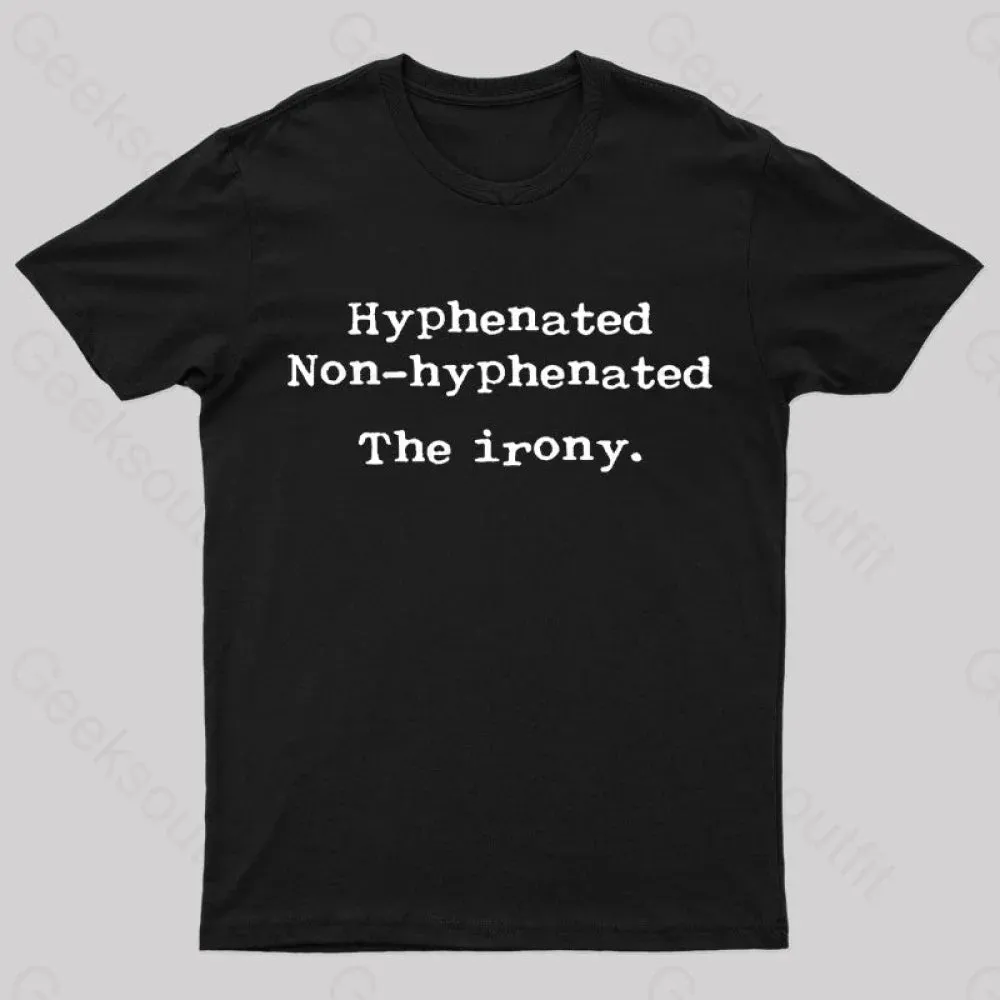 Hyphenated Non Hyphenated The Irony Geek T-Shirt
