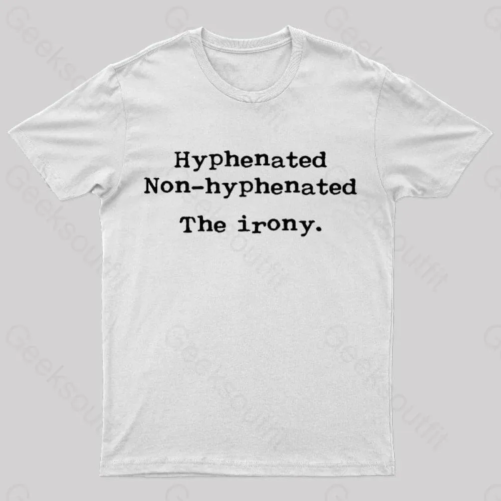 Hyphenated Non Hyphenated The Irony Geek T-Shirt - Image 11