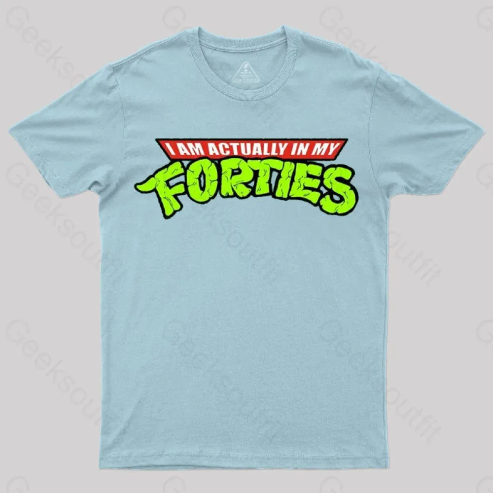 I Am Actually In My Forties T-Shirt - Image 8