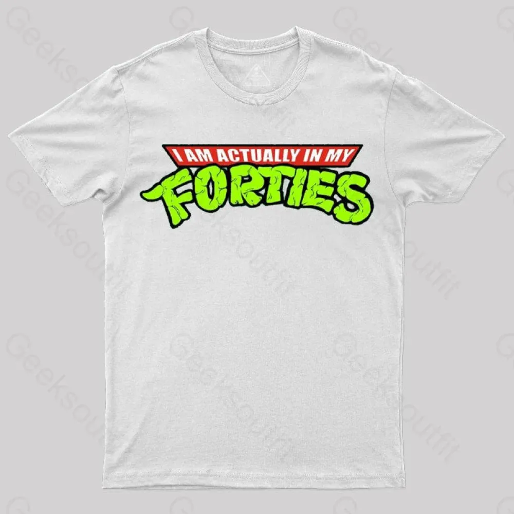 I Am Actually In My Forties T-Shirt - Image 11