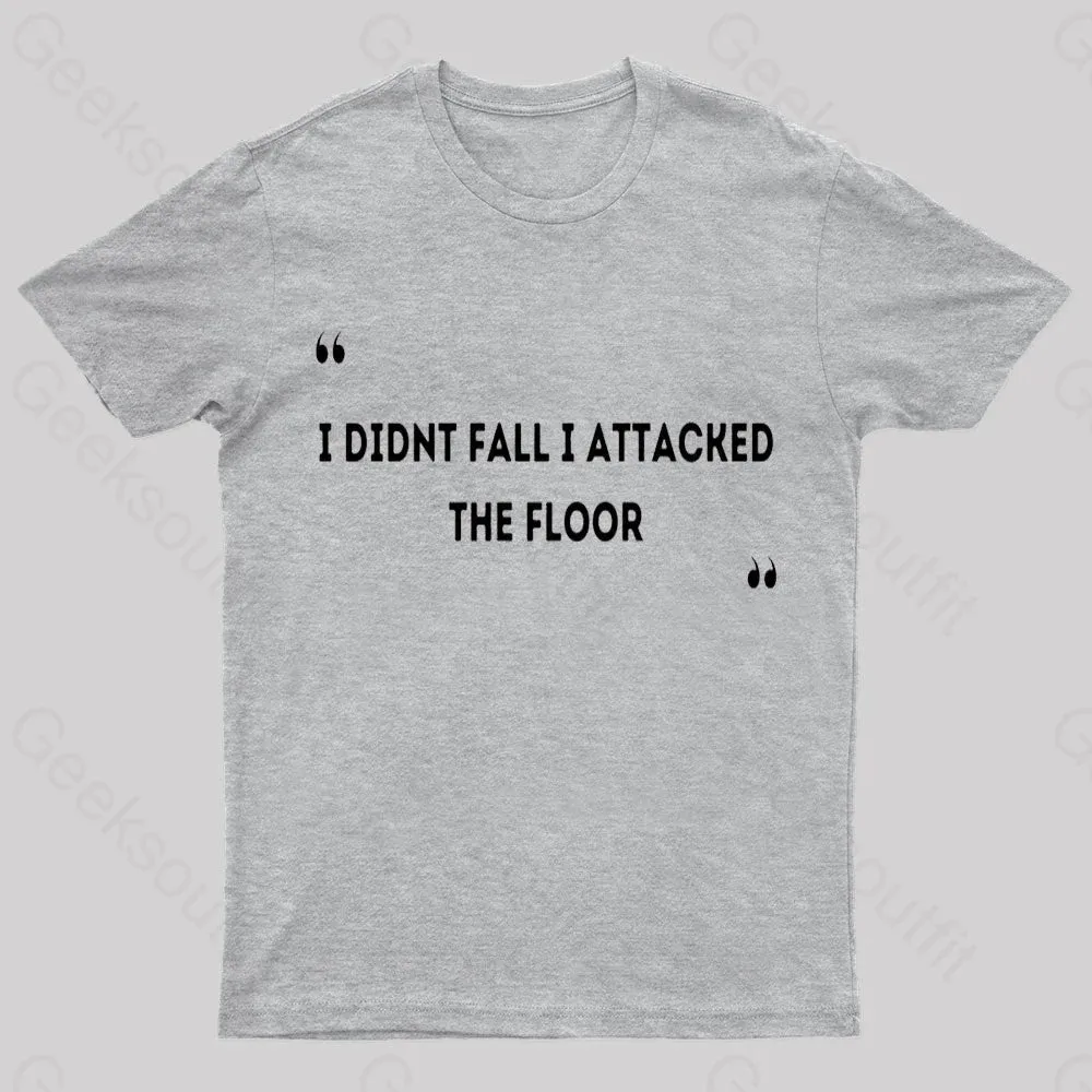 I Didn't Fall I Attacked The Floor Nerd T-Shirt - Image 7
