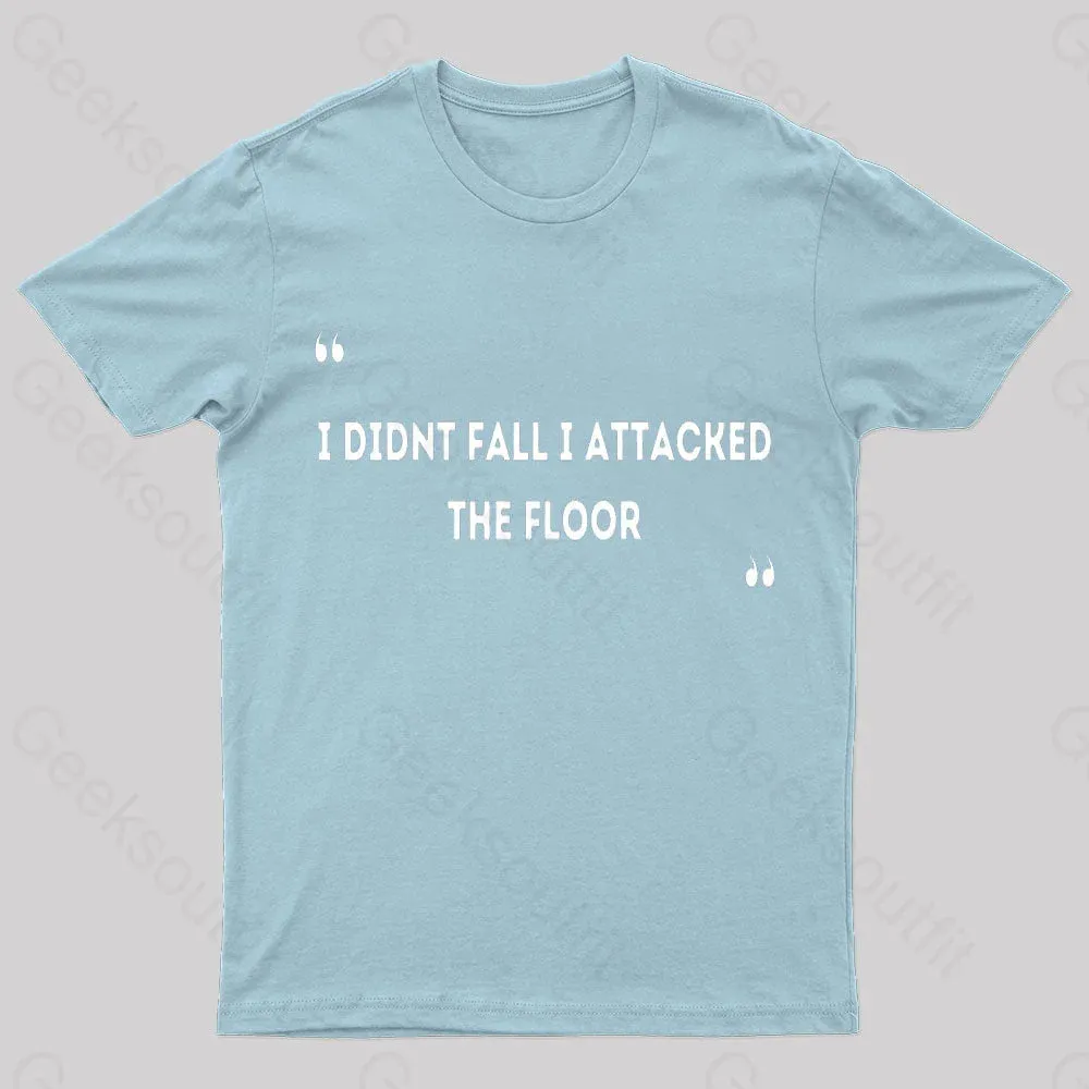 I Didn't Fall I Attacked The Floor Nerd T-Shirt - Image 8