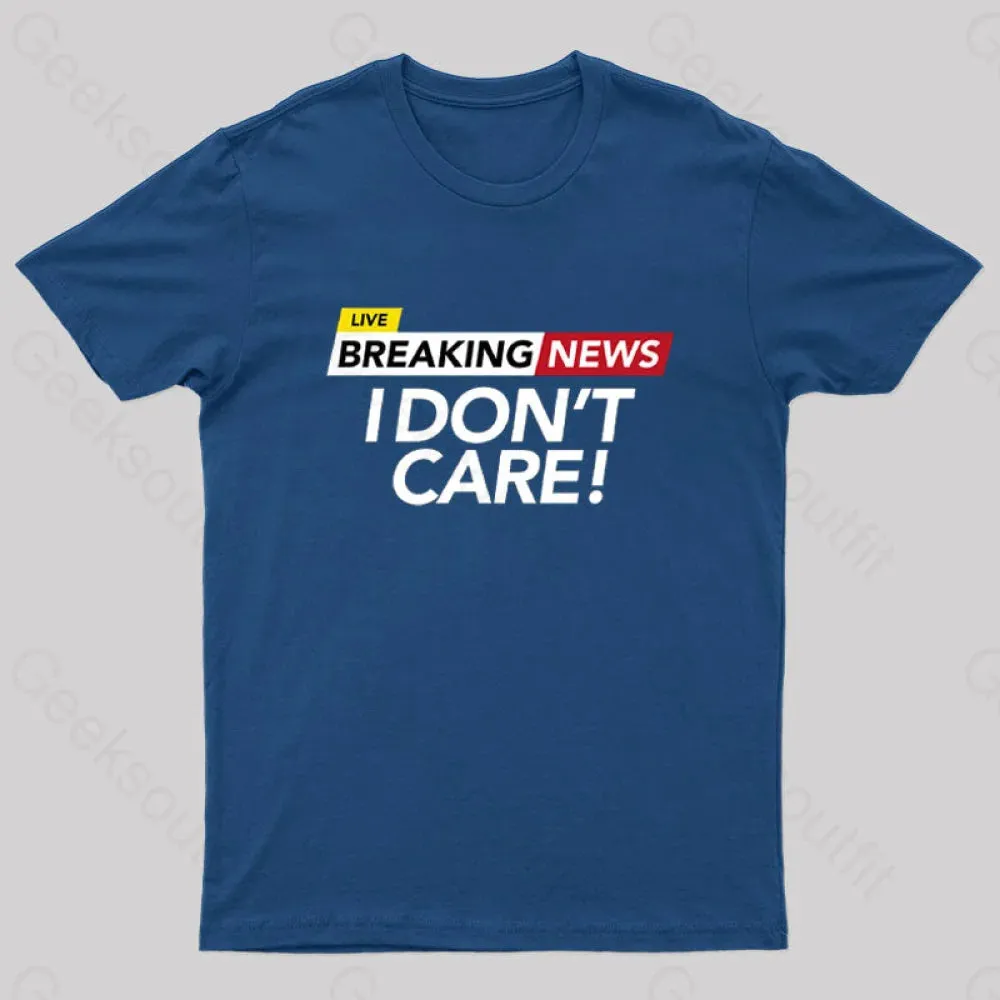 I Dont Care Geek T-Shirt - Image 4
