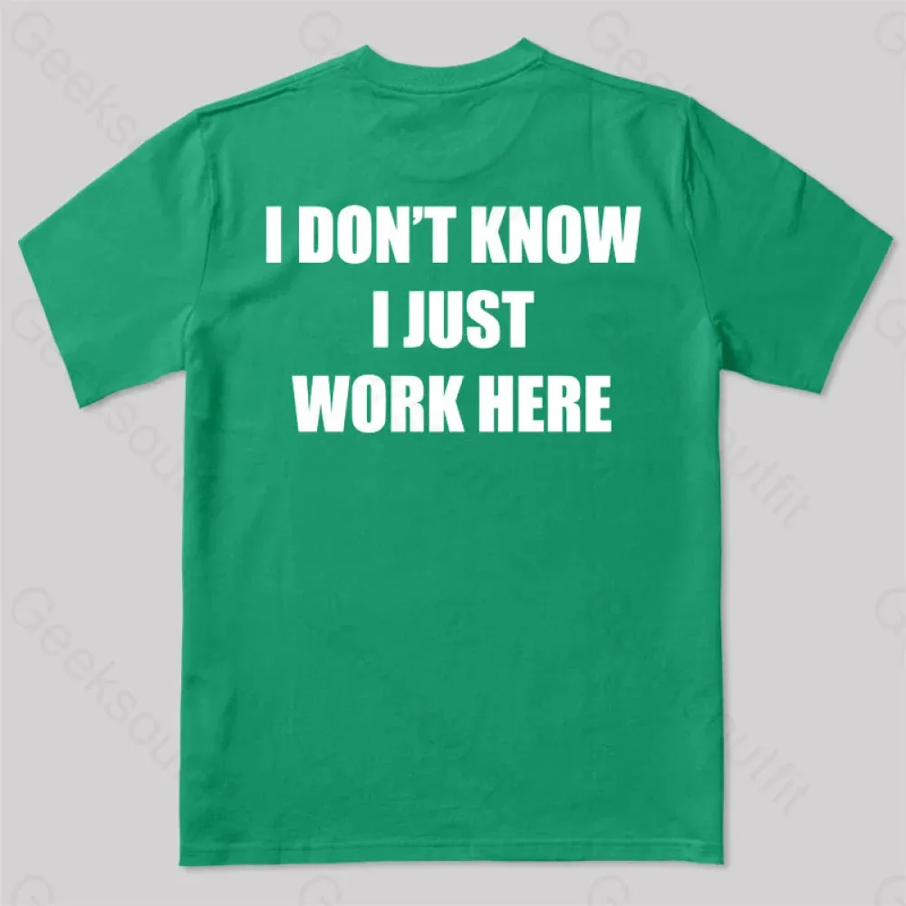 I Don't Know I Just Work Here T-Shirt - Image 8