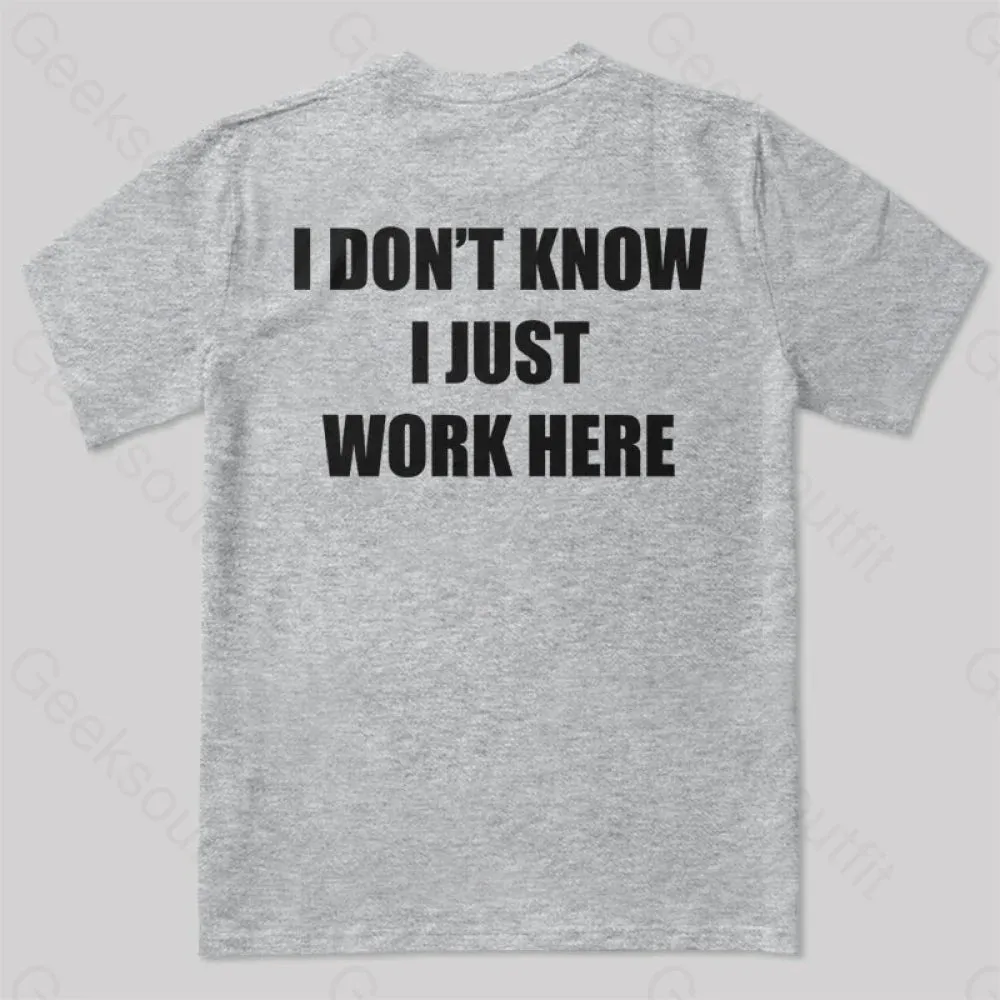I Don't Know I Just Work Here T-Shirt - Image 4