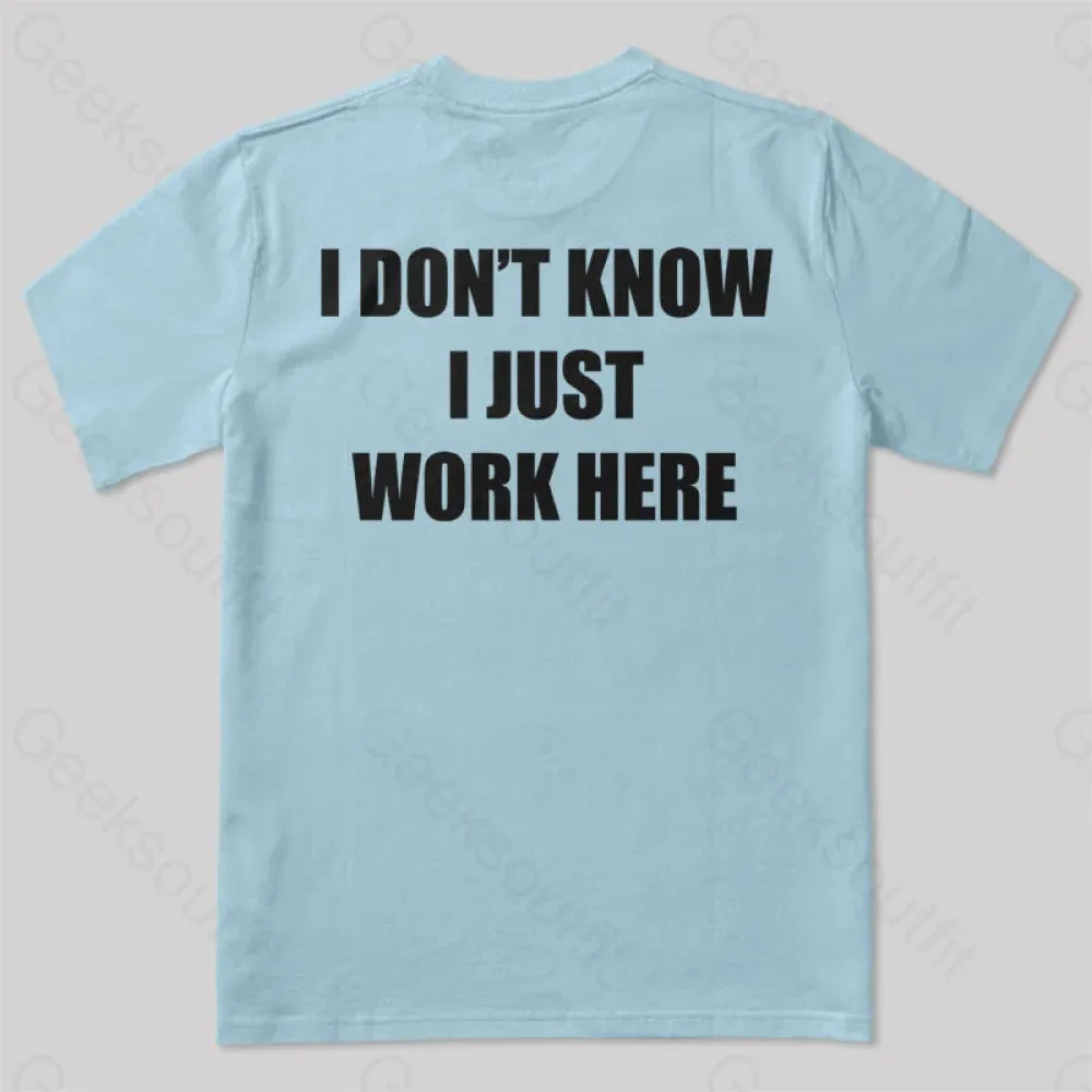 I Don't Know I Just Work Here T-Shirt - Image 6