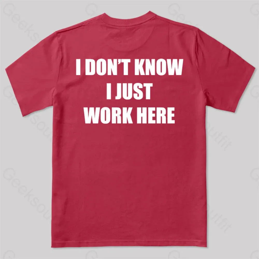 I Don't Know I Just Work Here T-Shirt