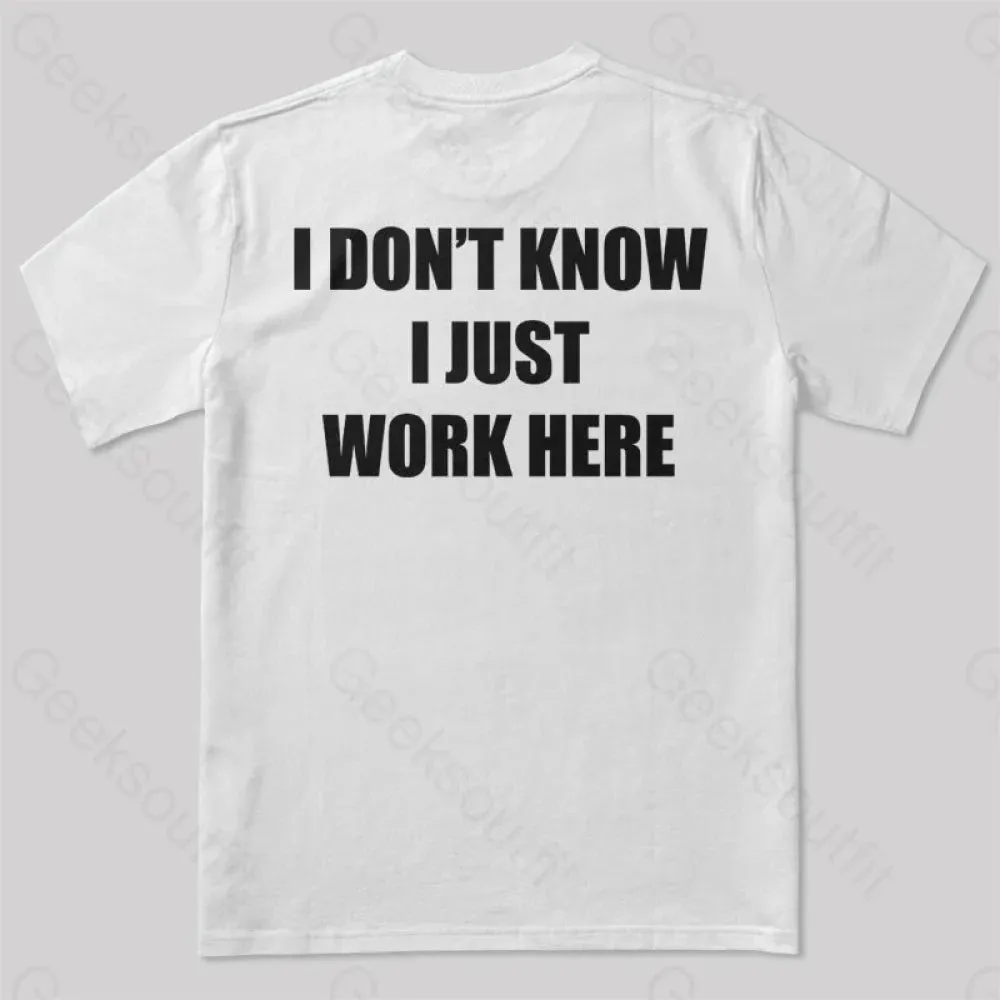 I Don't Know I Just Work Here T-Shirt - Image 11