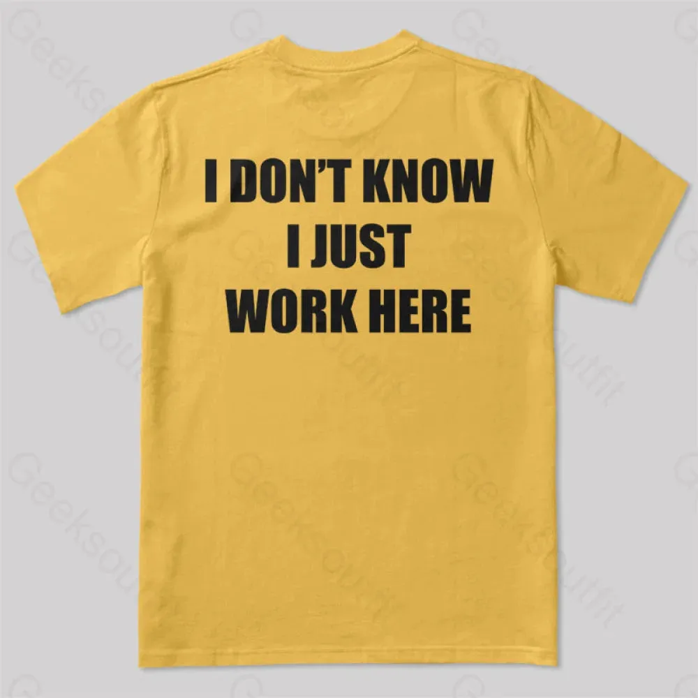 I Don't Know I Just Work Here T-Shirt - Image 5