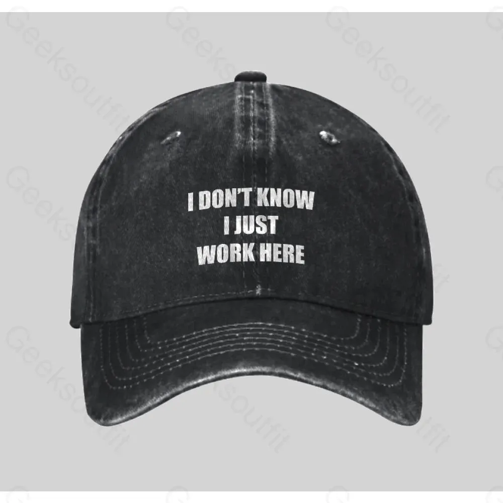 I Don't Know I Just Work Here Washed Vintage Baseball Cap