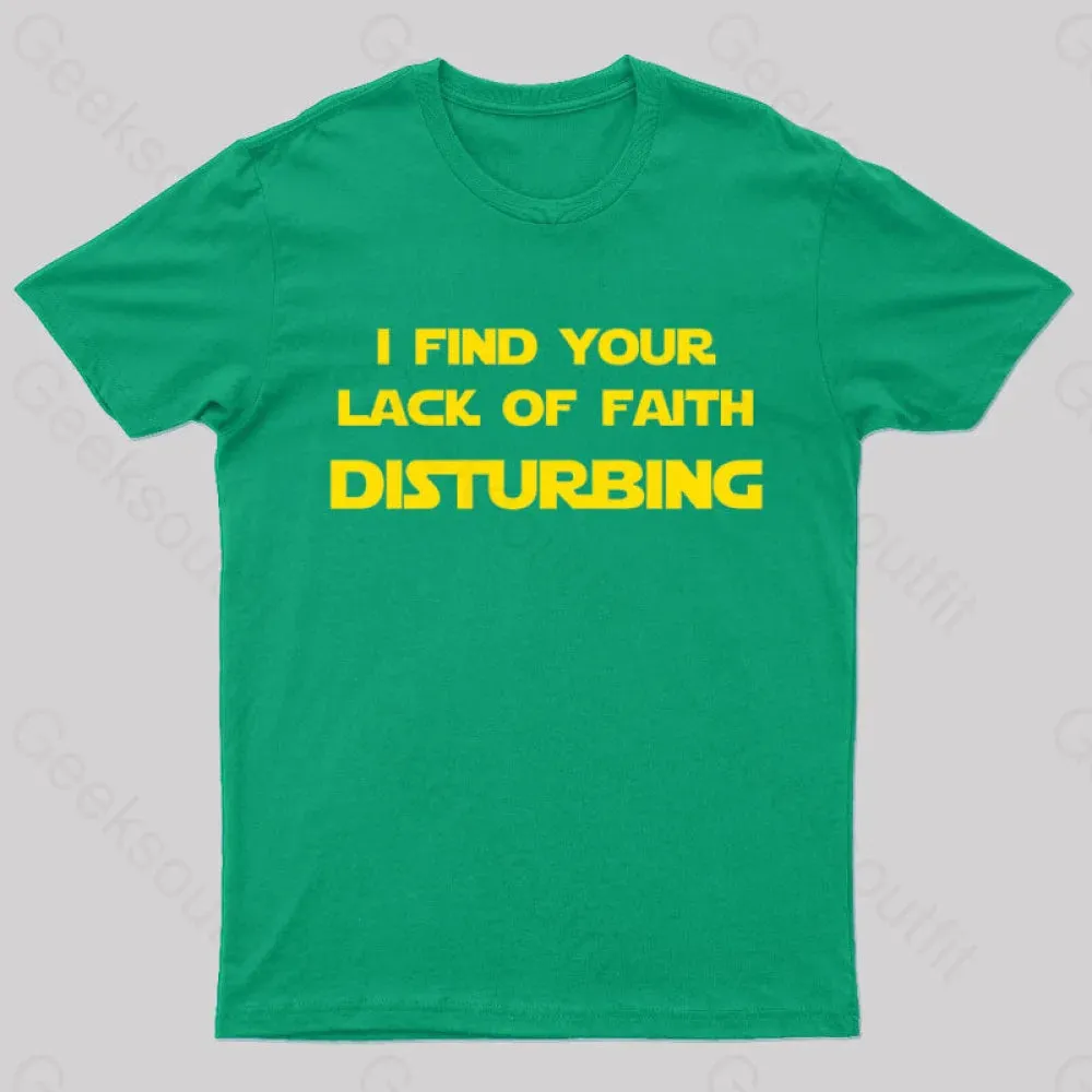 Alternative view of I Find Your Lack of Faith Disturbing Geek T-Shirt