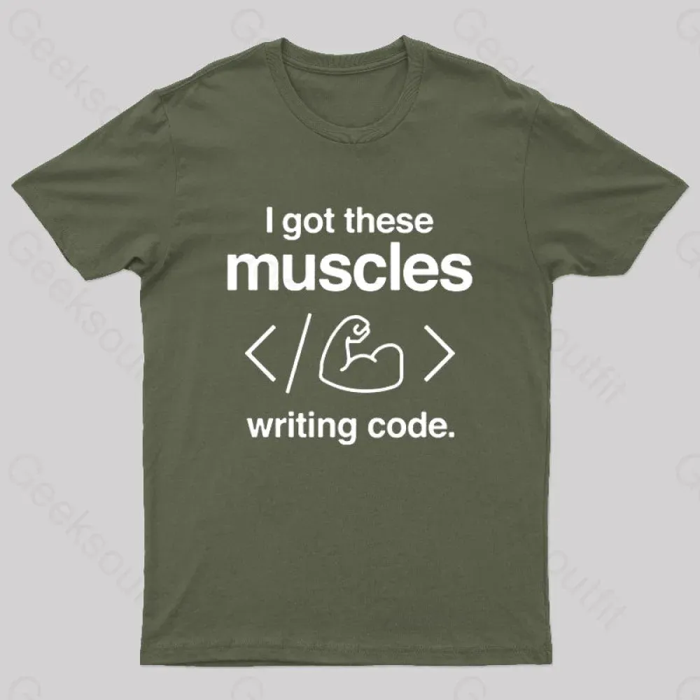 I Got These Muscles Writing Code Coding Geek T-Shirt - Image 5
