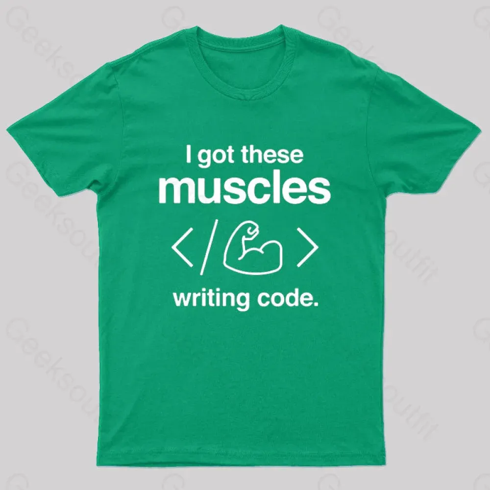 I Got These Muscles Writing Code Coding Geek T-Shirt - Image 2
