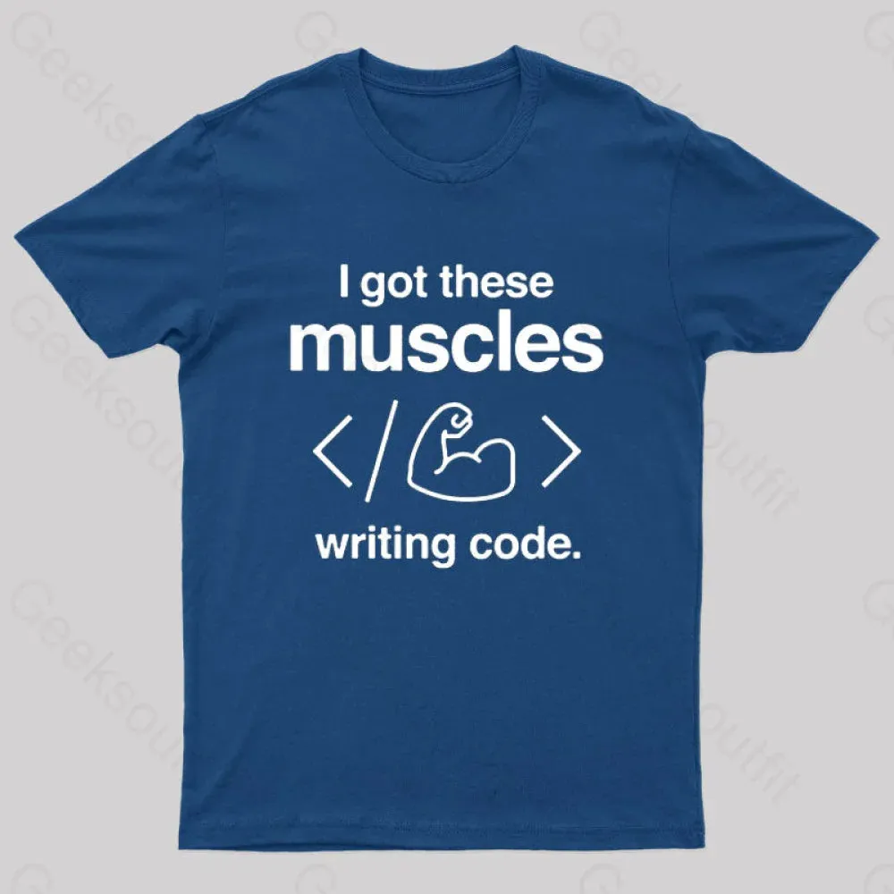 I Got These Muscles Writing Code Coding Geek T-Shirt - Image 3