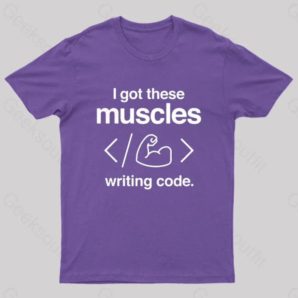 I Got These Muscles Writing Code Coding Geek T-Shirt - Image 6
