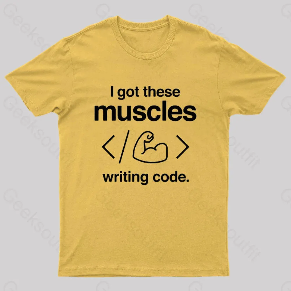 I Got These Muscles Writing Code Coding Geek T-Shirt - Image 8