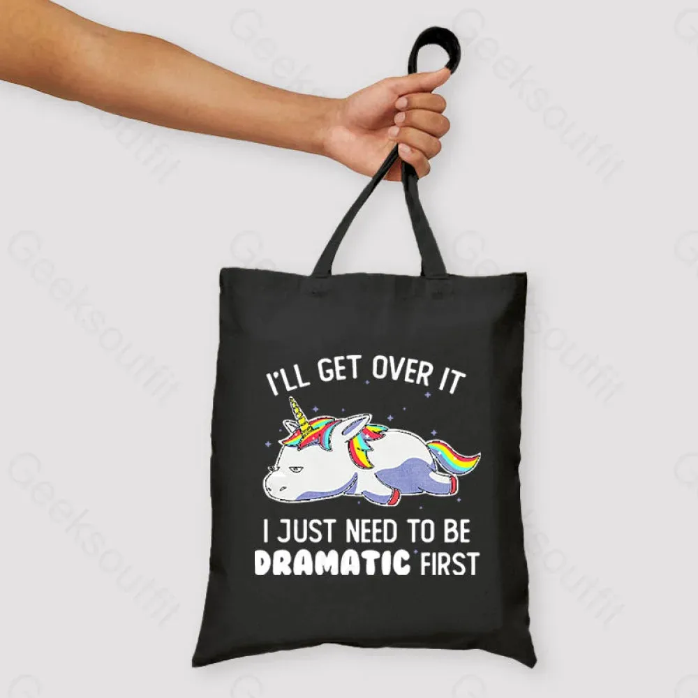 I Just Need To Be Dramatic Unisex Tote Bag