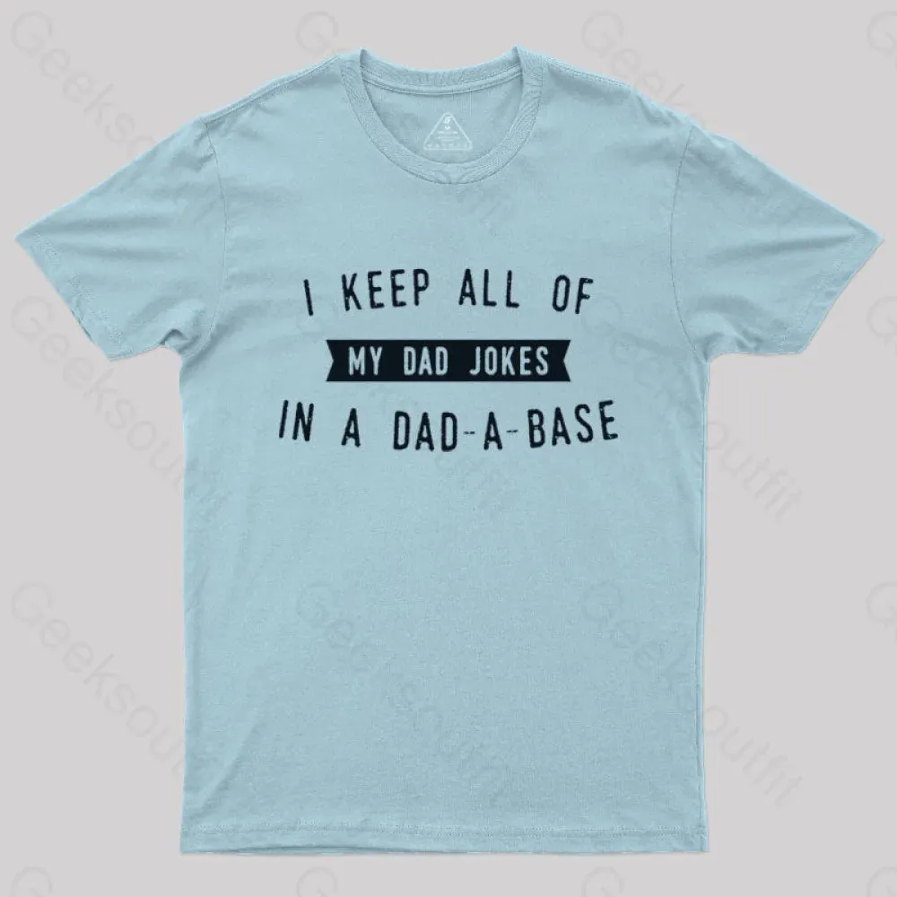 I Keep All of My Dad Jokes in a Dad a Base Geek T-Shirt - Image 7