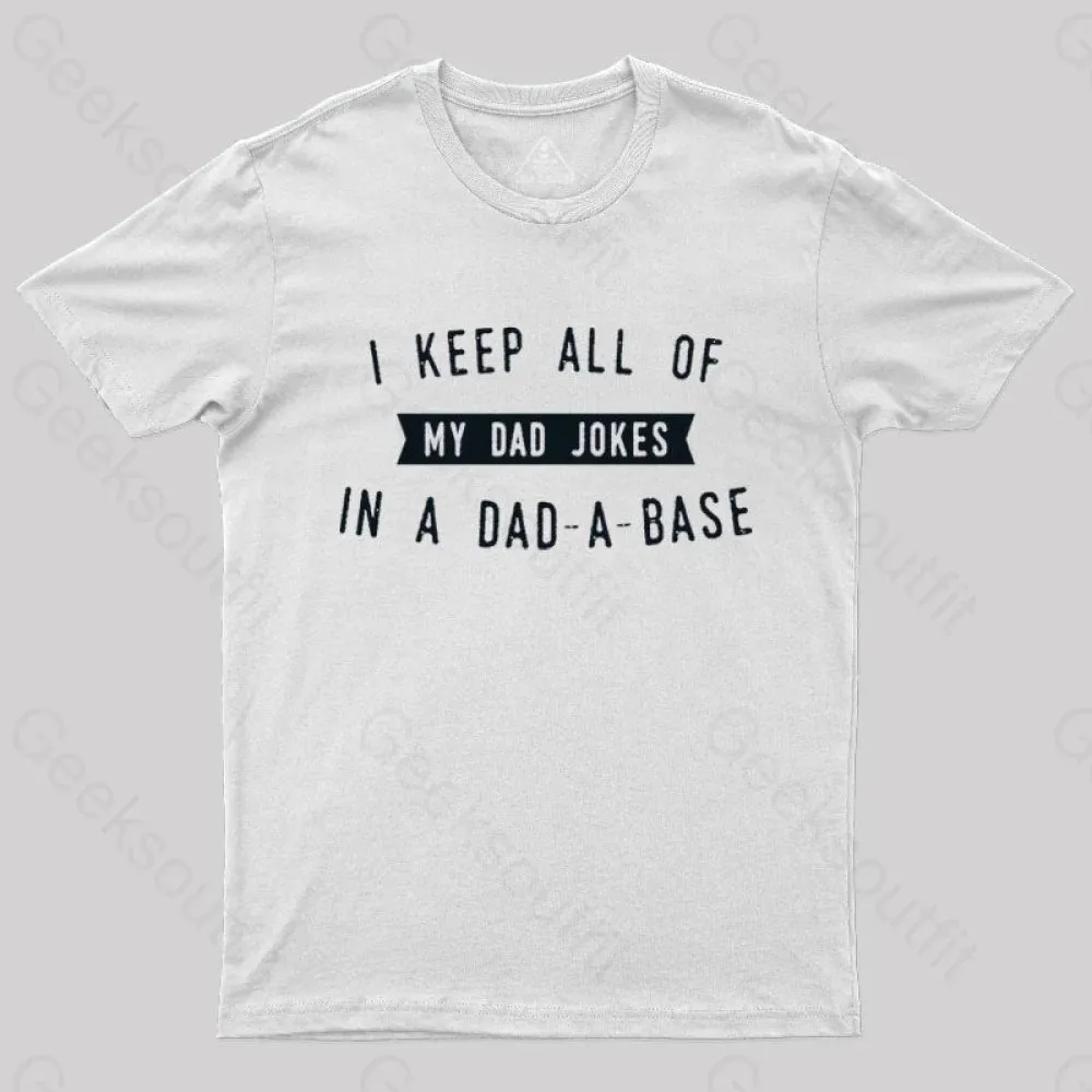 I Keep All of My Dad Jokes in a Dad a Base Geek T-Shirt - Image 11