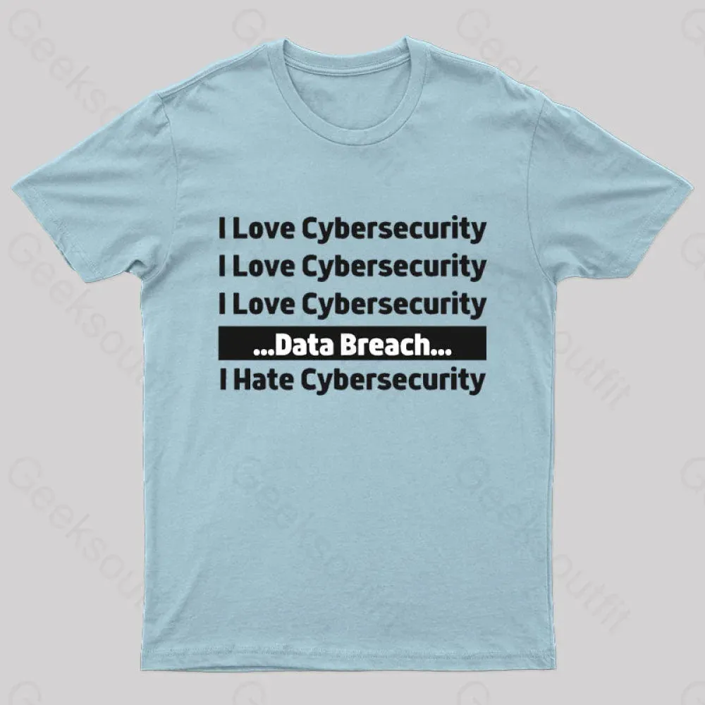 I Love Cybersecurity Data Breach I Hate Cybersecurity Nerd T-Shirt - Image 5