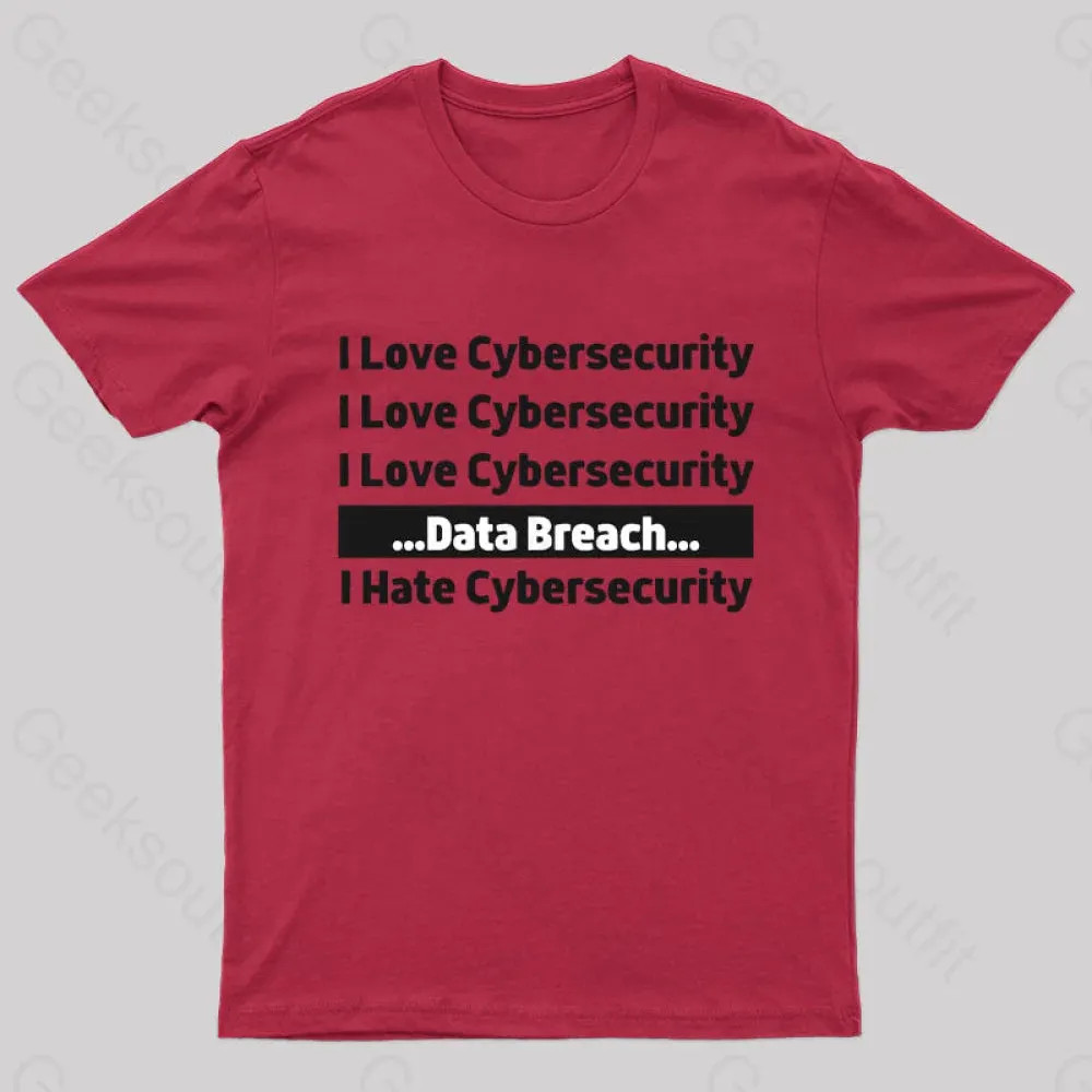 I Love Cybersecurity Data Breach I Hate Cybersecurity Nerd T-Shirt - Image 2