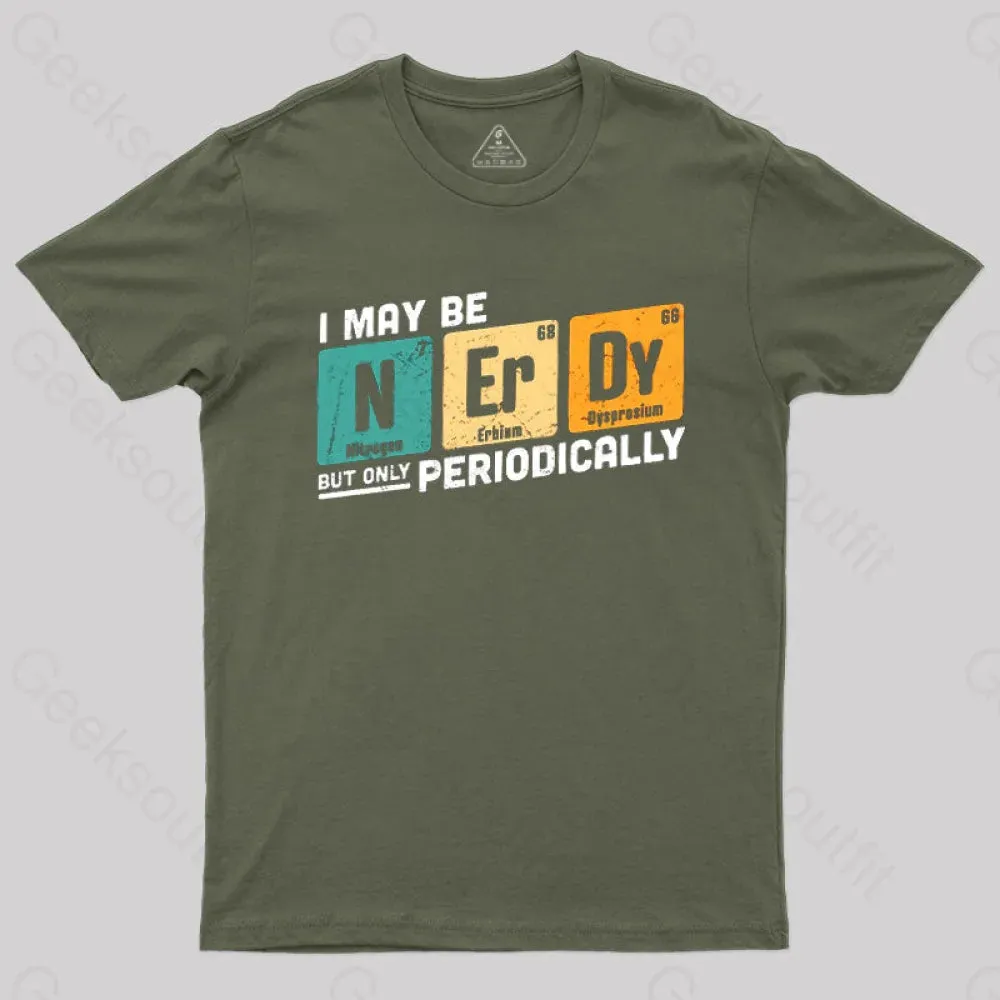 I May be Nerdy But Only Periodically T-Shirt - Image 3