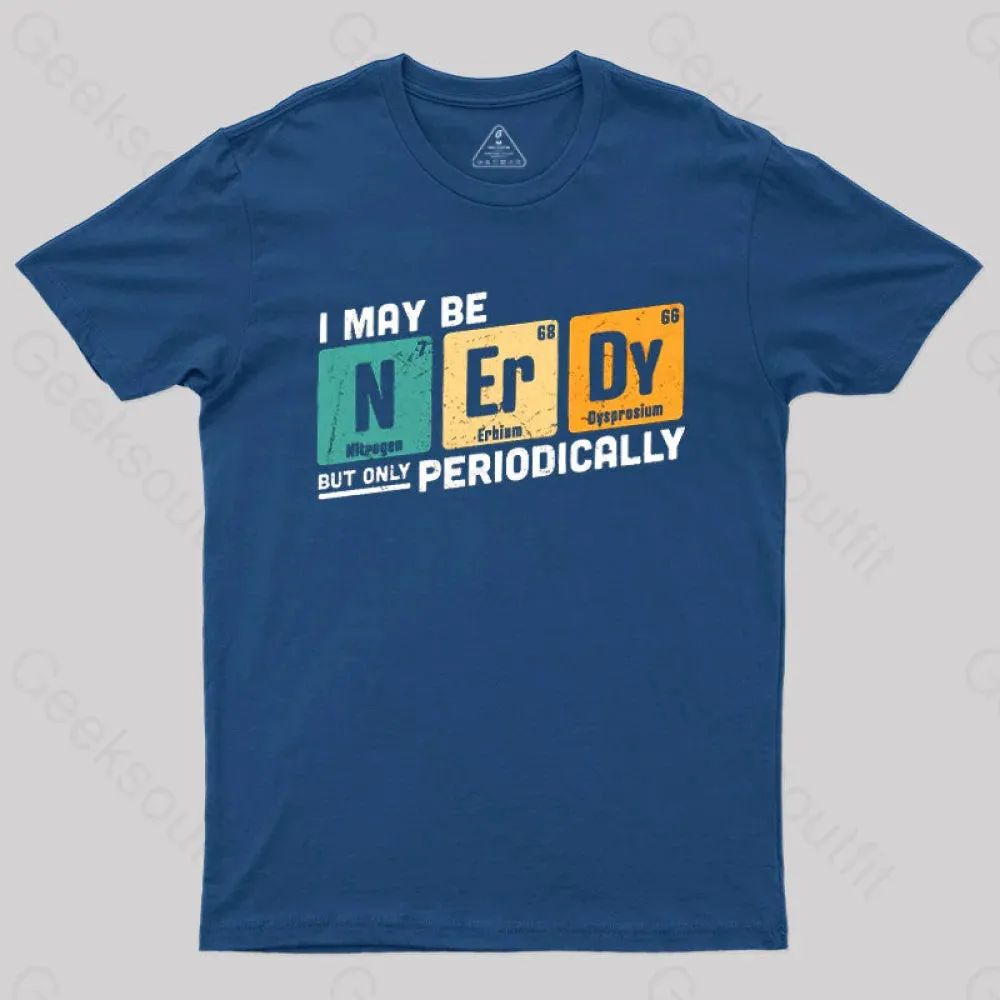 I May be Nerdy But Only Periodically T-Shirt - Image 2