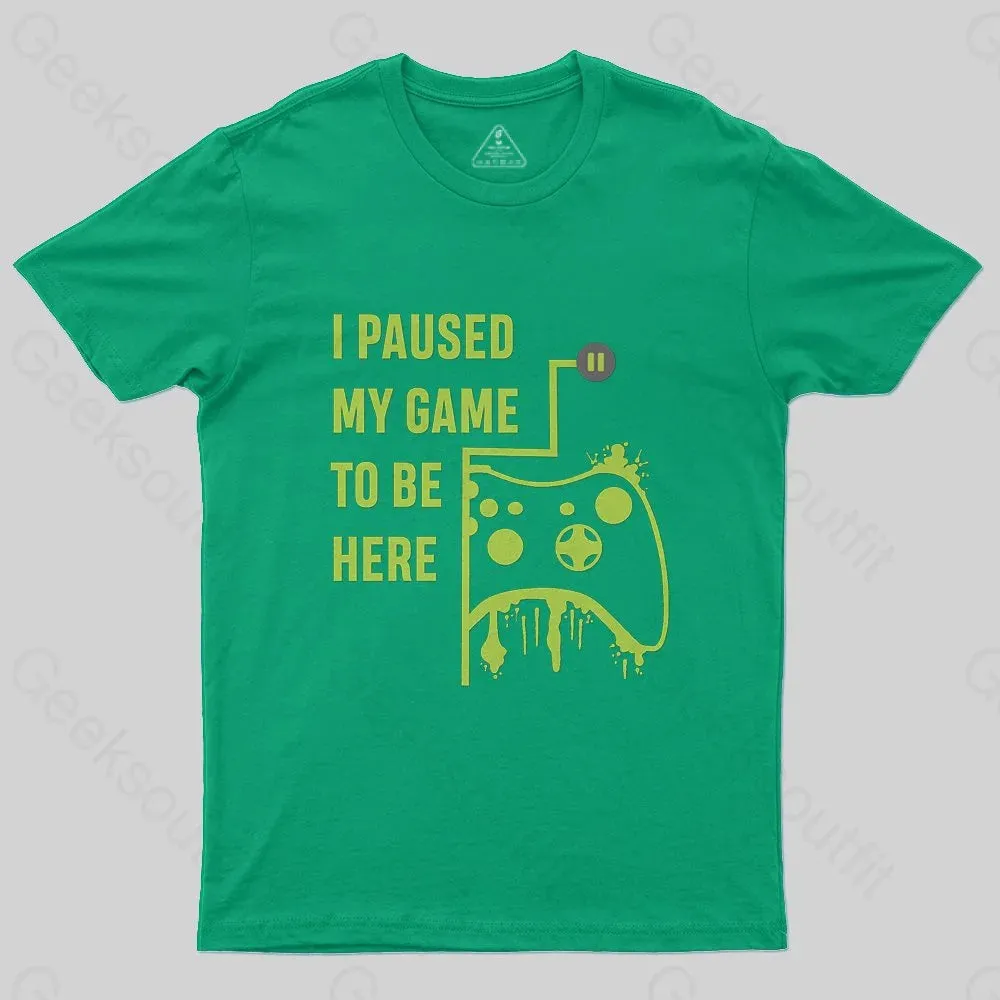 I Paused Game To Be Here T-Shirt - Image 6