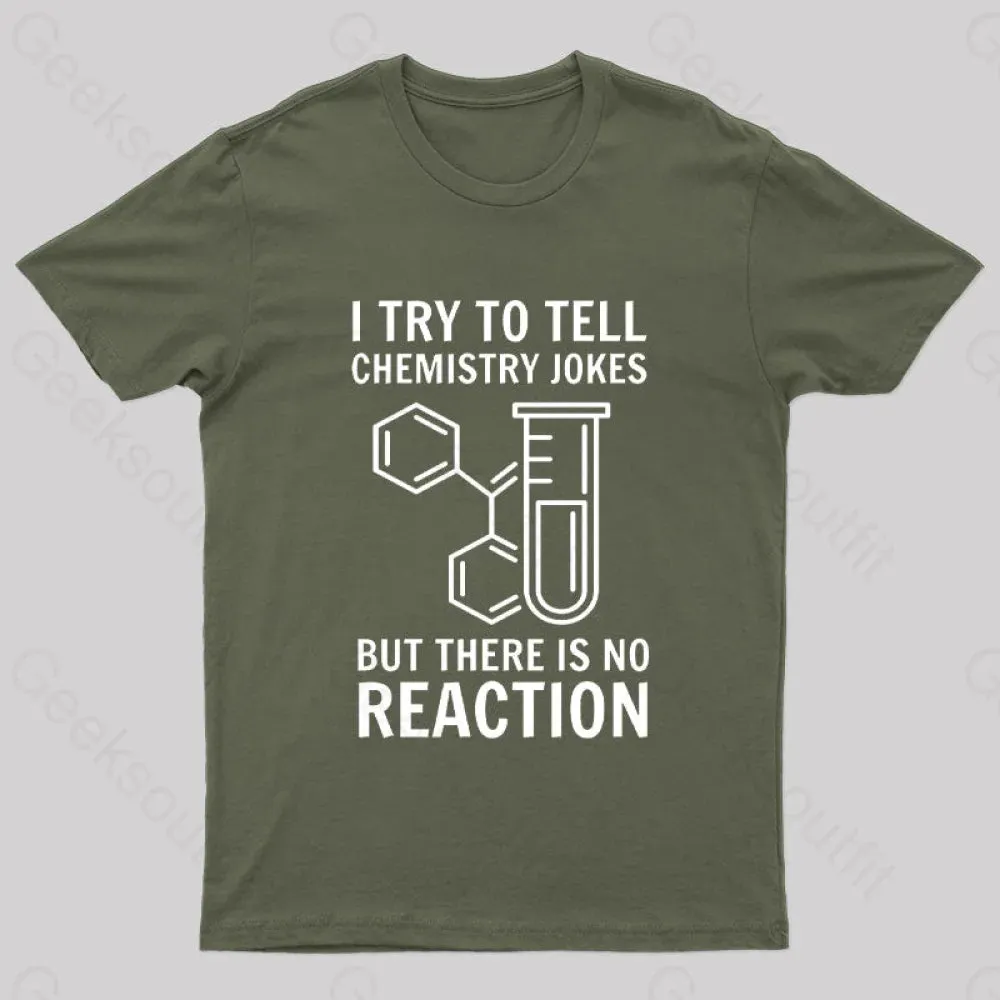 I Try To Tell Chemistry Jokes But There is No Reaction Geek T-Shirt - Image 2