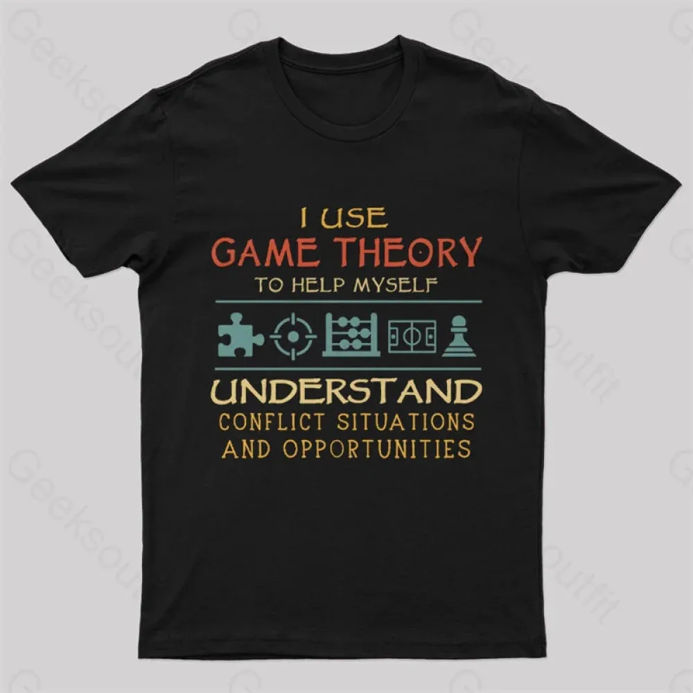 I Use Game Theory To Help Myself Nerd T-Shirt