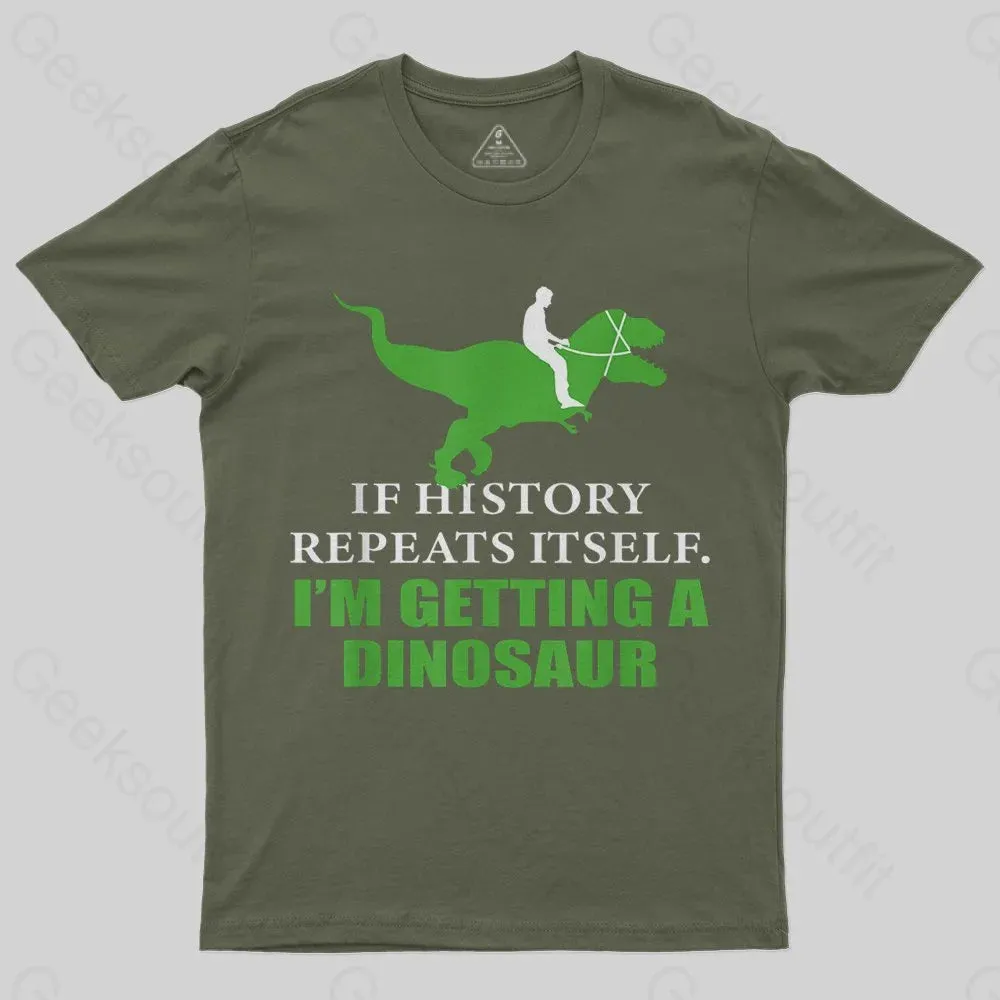 If History Will Repeat Itself I'm Getting A Dinosaur T-Shirt - Image 3