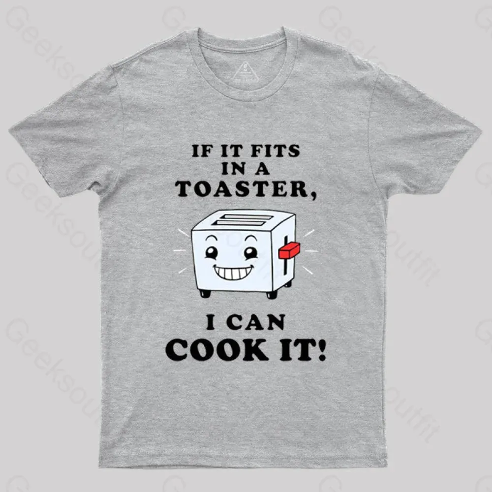 If It Fits In A Toaster, I Can Cook It T-Shirt